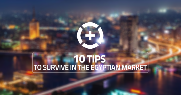 10 Tips to survive in the Egyptian Market